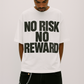 NO RISK NO REWARD TEE