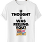 U THOUGHT TEES